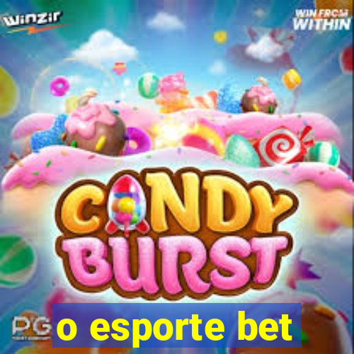 o esporte bet